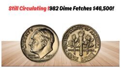 1982 No Mint Mark Roosevelt Dime Sells for $46,500 – Still Circulating Today!